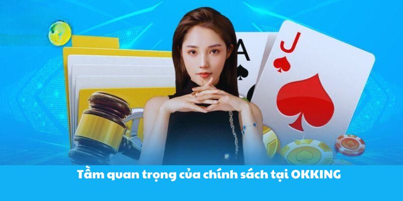 Tầm quan trọng của chính sách tại OKKING