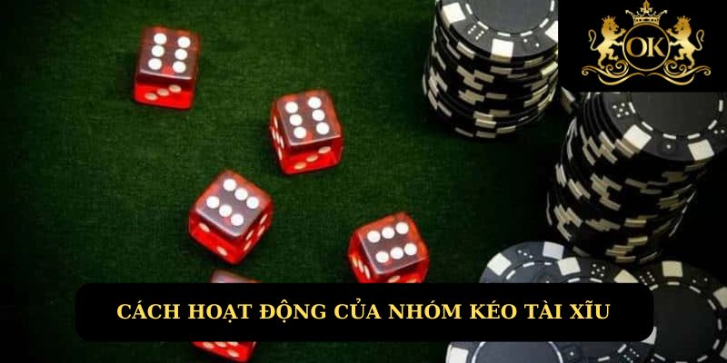 Cách thức hoạt động của nhóm kéo game tài xỉu