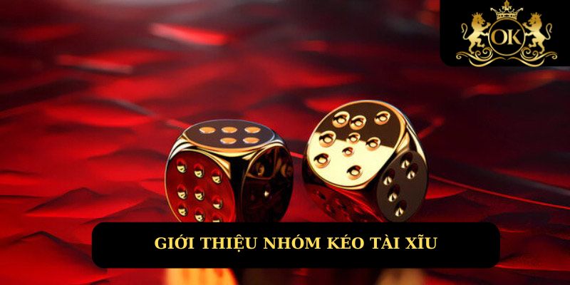 Giới thiệu về nhóm kéo tài xỉu