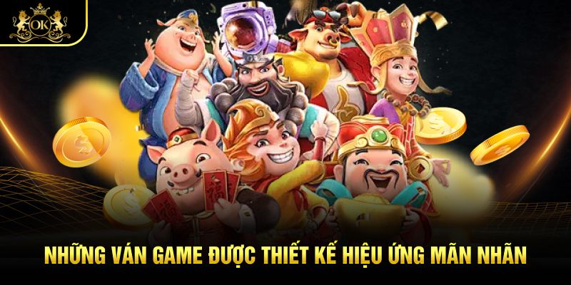 Những ván game được thiết kế hiệu ứng mãn nhãn